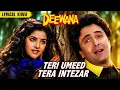 Teri Umeed Tera Intezar - LYRICAL VIDEO | Deewana | Rishi Kapoor, Divya Bharti | 90's Romantic Song