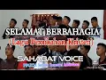 Download Lagu Selamat Berbahagia - Lagu Pernikahan Kristen - Sahabat Voice (PPGTM Jemaat Imanuel Klasis Mehalaan)