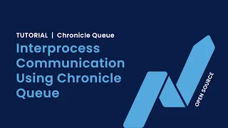 Using Chronicle Queue as an Interprocess Communication Transport
