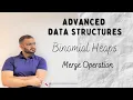 6 3 Merge Operation in Binomial Heaps Advanced Data Structures