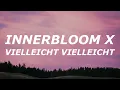 Lagu Innerbloom x Vielleicht Vielleicht (Bunt Mashup)