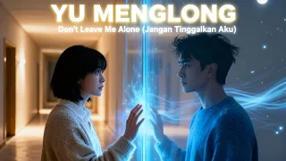 yu menglong don t leave me alone jangan tinggalkan aku jungkook versi indonesia