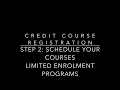 Registration Step 2 - Schedule Your Courses Limited Enrolment Assigned Schedule Programs