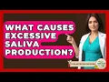 Download Lagu What Causes Excessive Saliva Production? - Your Nutrition Network