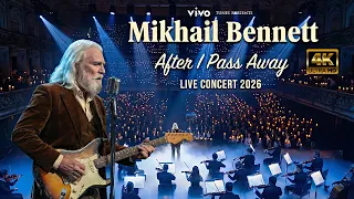 mikhail bennett after i pass away live concert 2026