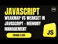 WeakMap vs WeakSet in JavaScript - Memory Management Made Easy