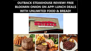 OUTBACK STEAKHOUSE REVIEW FREE BLOOMIN ONION ON APP LUNCH DEALS WITH UNLIMITED FOOD BREAD