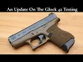 An Update Glock 42 Testing