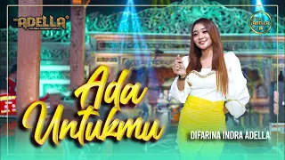 Download ADA UNTUKMU - Difarina Indra Adella - OM ADELLA MP3