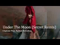Under The Moon (Secret Remix) - Claptone Feat. Nathan Nicholson