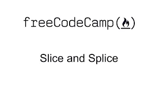 Slice and Splice - Basic Algorithm Scripting