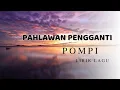 Lagu PAHLAWAN PENGGANTI - Pompi ( Lirik Lagu )