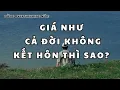 Download Lagu Giá như cả đời không kết hôn thì sao ? | Đừng overthinking nữa!