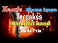 Lagu Terpaksa - Rhoma irama Karaoke Dangdut band nada Pria
