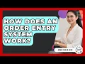 How Does An Order Entry System Work - Admin Career Guide