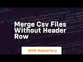 Merge csv files without header row