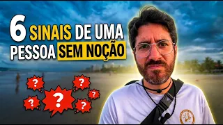 6 SINAIS DE UM SEM NOÇÃO