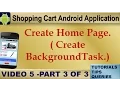 Android Tutorial on Shopping Cart Create Home Page Create AsyncTask BackgroundTask 5-3