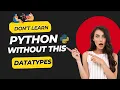 Python Datatypes The Ultimate Guide with real-world examples FT CodeCoach-Learning