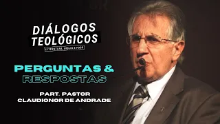 DIÁLOGOS TEOLÓGICOS #10 - Especial com o Pastor Claudionor de Andrade