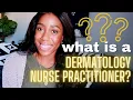 What is a Dermatology Nurse Practitioner education training cosmetics surgeries etc