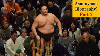 Asanoyama Biography Part 2 - Ozeki rise 14-month suspension and historic comeback