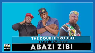 double trouble ft moziri xikiripoto abazi zibi official audio 