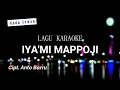 Download Lagu Lagu Bugis Karaoke - IYA'MI MAPPOJI ( Nada Cewek ) Cipt.Anto Barru  #ajmusik
