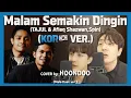 Download Lagu [KOR ver]‘Malam Semakin Dingin(‘SPIN’)’ - Tajul \u0026 Afieq Shazwan🇲🇾 | Cover by. HoonDoo🇰🇷