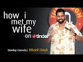 How I met my wife on Tinder Stand Up Comedy by Utkarsh Singh