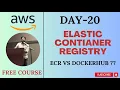 Day-20 AWS ECR ECR vs DockerHub Free AWS job ready course
