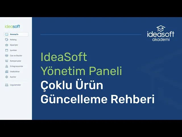 ideasoft Çoklu Ürün Güncelleme Rehberi