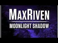 Download Lagu MaxRiven - Moonlight Shadow (Shuffle Mix)
