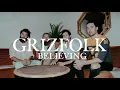 Grizfolk - Believing [Official Audio]
