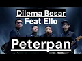 Download Lagu PETERPAN - DILEMA BESAR [Feat Ello]