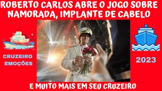 ROBERTO CARLOS ABRE O JOGO SOBRE NAMORADA, IMPLANTE DE CABELO E MUITO MAIS EM SEU CRUZEIRO
