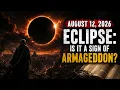 August 12 2026 Eclipse Is It a Sign of Armageddon