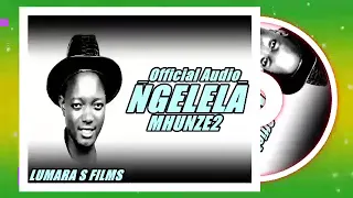 NGELELA SAMOJA SONG MHUNZE 2 OFFICIAL AUDIO 2025 
