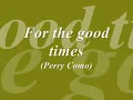 For the good times - Perry Como
