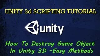 How To Destroy Game Object In Unity 3D C Easy Methods