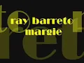 Margie - Ray Barretto (yo te doy si tienes la razon)