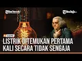 Lagu Sejarah Penemuan Listrik, Ditemukan Pertama Kali Secara Tidak Sengaja