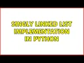 Singly Linked List implementation in Python 2 Solutions