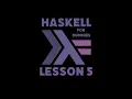 Learning Haskell for Dummies - Lesson 5
