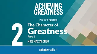 The Character of Greatness - Part 1