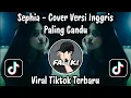 Lagu SEPHIA - COVER VERSI INGGRIS PALING CANDU - SOUND VIRAL TIKTOK TERBARU 2025 YANG KALIAN CARI