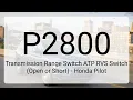 DTC P2800 Transmission Range Switch ATP RVS Switch Open or Short - Honda Pilot