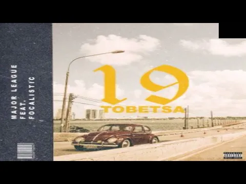 Download MP3 Major League DJz – 19 Tobetsa ft. Focalistic