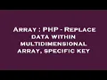 Array PHP - Replace data within multidimensional array specific key