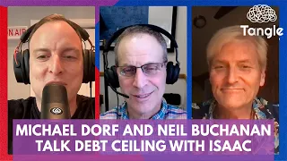 MICHAEL DORF AND NEIL BUCHANAN Isaac talks with leading experts about the debt ceiling